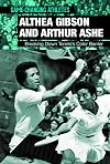 Althea Gibson and Arthur Ashe: Breaking Down Tennis's Color Barrier (Game-Changing Athletes)