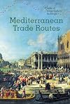 Mediterranean Trade Routes (Routes of Cross-Cultural Exchange)