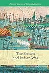 The French and Indian War (Primary Sources of Colonial America)