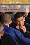 True Stories of Teen Prisoners (True Teen Stories)