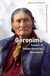 Geronimo: Leader of Native American Resistance (Hero or Villain? Claims and Counterclaims)
