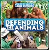 Defending the Animals (Our Planet, Our Future)
