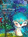 Inspired by the Little Things - Mixed Media Paintings & Stories