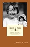 From There to Here: A memoir: My journey from Constantinople to Fayetteville, NY
