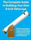 The Complete Guide to Building Your Own 8-inch Telescope