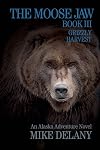 The Moose Jaw - Book III: Grizzly Harvest (The Fergus O'Neill Series 3)
