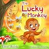 Children's books : " The Lucky Monkey ",( Illustrated Picture Book for ages 3-8. Teaches your kid the value of thinking before acting) (Beginner ... skills for kids collection) (Volume 14)