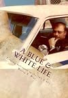 A Blue & White Life: Real Life Stories - Policing Baltimore in the '70s and '80s
