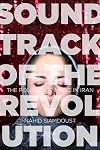 Soundtrack of the Revolution: The Politics of Music in Iran