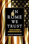 In Rome We Trust: The Rise of Catholics in American Political Life