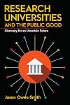 Research Universities and the Public Good: Discovery for an Uncertain Future (Innovation and Technology in the World Economy)