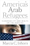Americaβs Arab Refugees: Vulnerability and Health on the Margins