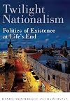 Twilight Nationalism: Politics of Existence at Life's End