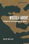Whither Fanon?: Studies in the Blackness of Being (Cultural Memory in the Present)