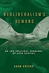 Neoliberalism's Demons: On the Political Theology of Late Capital