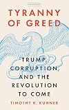 Tyranny of Greed: Trump, Corruption, and the Revolution to Come