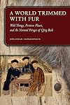 A World Trimmed with Fur: Wild Things, Pristine Places, and the Natural Fringes of Qing Rule