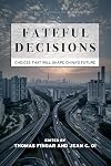 Fateful Decisions: Choices That Will Shape China's Future (Studies of the Walter H. Shorenstein Asia-Pacific Research Center)