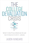 The College Devaluation Crisis: Market Disruption, Diminishing ROI, and an Alternative Future of Learning