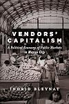 Vendors' Capitalism: A Political Economy of Public Markets in Mexico City