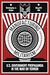 Manufacturing Militarism: U.S. Government Propaganda in the War on Terror