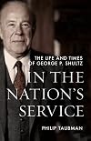In the Nationβs Service: The Life and Times of George P. Shultz