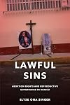 Lawful Sins: Abortion Rights and Reproductive Governance in Mexico