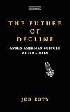 The Future of Decline: Anglo-American Culture at Its Limits