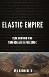 Elastic empire : refashioning war through aid in Palestine