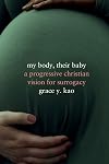 My Body, Their Baby: A Progressive Christian Vision for Surrogacy (Encountering Traditions)