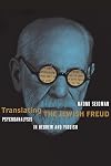 Translating the Jewish Freud: Psychoanalysis in Hebrew and Yiddish (Stanford Studies in Jewish History and Culture)