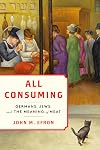 All Consuming: Germans, Jews, and the Meaning of Meat (Stanford Studies in Jewish History and Culture)