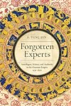 Forgotten Experts: Astrologers, Science, and Authority in the Ottoman Empire, 1450–1600 (Stanford Ottoman World Series: Critical Studies in Empire, Nature, and Knowledge)