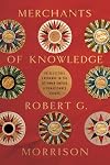 Merchants of Knowledge: Intellectual Exchange in the Ottoman Empire and Renaissance Europe (Stanford Ottoman World Series: Critical Studies in Empire, Nature, and Knowledge)