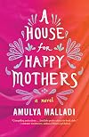 A House for Happy Mothers: A Novel