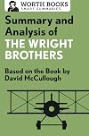 Summary and Analysis of The Wright Brothers : Based on the Book by David McCullough