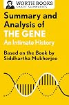 Summary and Analysis of The Gene : An Intimate History : Based on the Book by Siddhartha Mukherjee