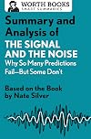 Summary and analysis of The signal and the noise : why so many predictions fail-- but some don't : based on the book by Nate Silver