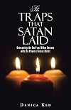 The Traps that Satan Laid: Overcoming the Devil and Other Demons with the Power of Jesus Christ