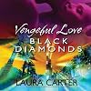 Vengeful Love: Black Diamonds
