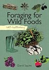 Self-Sufficiency: Foraging for Wild Foods (IMM Lifestyle Books) Learn How, Where, & When to Find Herbs, Fruits, Nuts, Mushrooms, Seaweeds, & Shellfish, Plus How to Gather, Store, & Prepare Your Finds