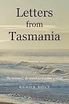Letters from Tasmania: The Resistance, The Search For Freedom, A Secret