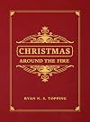 Christmas Around the Fire: Stories, Essays, & Poems for the Season of Christโs Birth