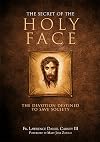 The Secret of the Holy Face: The Devotion Destined to Save Society