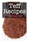 Teff Recipes: The Ultimate Guide