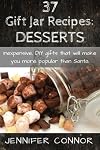 37 Gift Jar Recipes: Desserts: Inexpensive, DIY gift jars that will make you more popular than Santa.