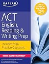 ACT English, Reading, & Writing Prep: Includes 500 Practice Questions (Kaplan Test Prep)