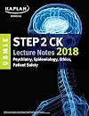 USMLE Step 2 CK Lecture Notes 2018: Psychiatry, Epidemiology, Ethics, Patient Safety (USMLE Prep)