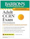 Adult CCRN Exam Premium: For the Latest Exam Blueprint, Includes 3 Practice Tests, Comprehensive Review, and Online Study Prep (Barron's Test Prep)