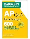 AP Q&A Psychology, Second Edition: 600 Questions and Answers (Barron's AP Prep)